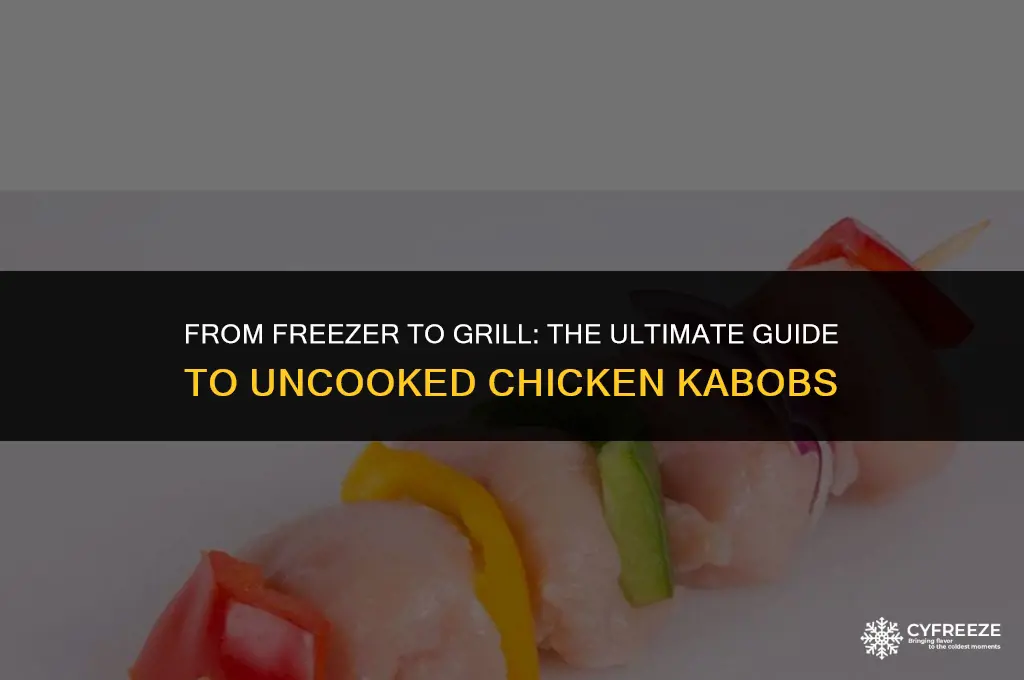 can you freeze uncooked chicken kabobs