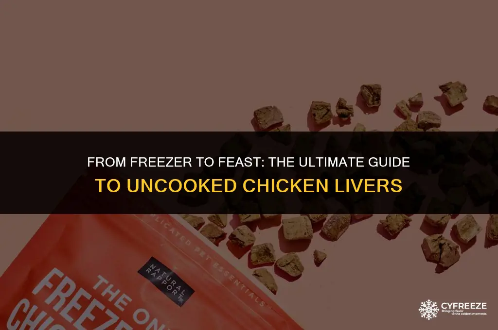 can you freeze uncooked chicken livers