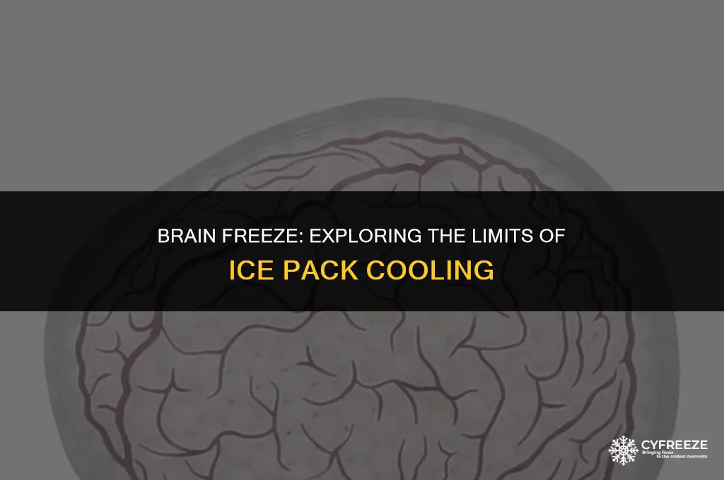 can you freeze your brain with an ice pack