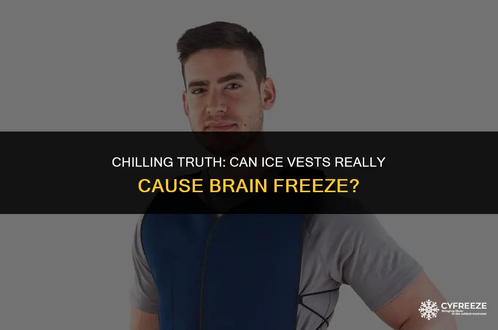 can you get brain freeze from ice vest