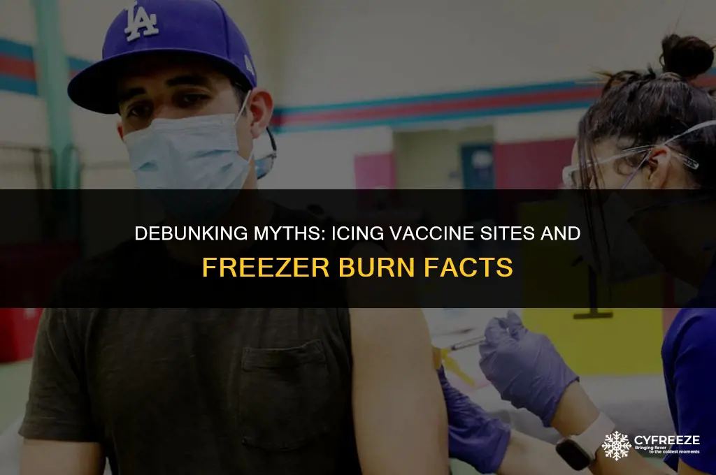 can you get freezer burn from icing vaccination site