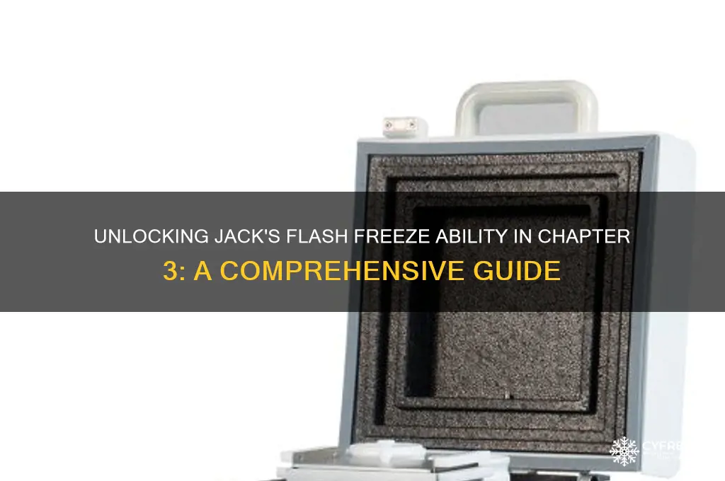 can you get jacks fladh freeze ability in chapter 3