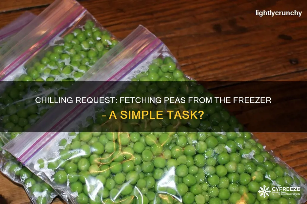 can you get me some peas from the freezer please