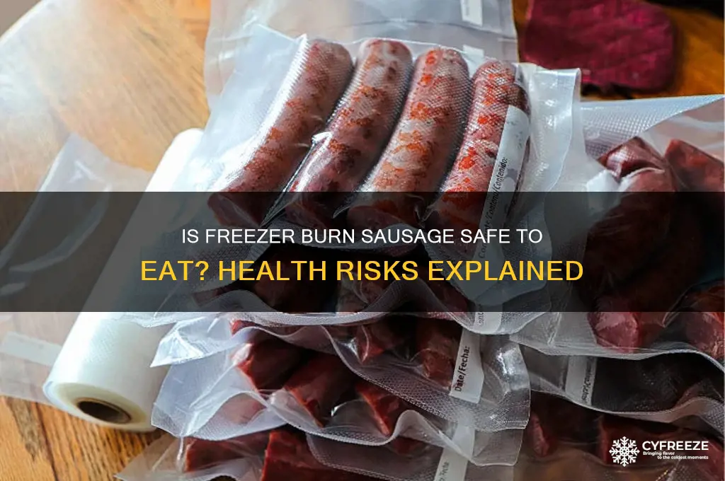can you get sick eatting freezer burn sausage