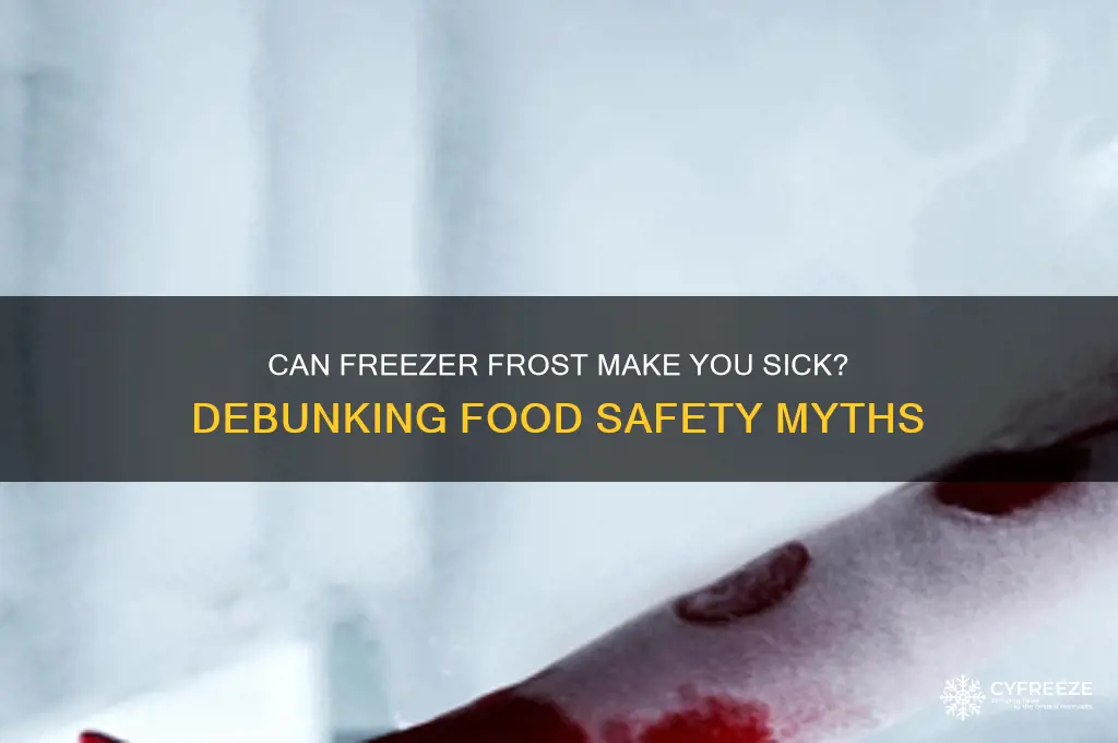 can you get sick from eating freezer frost