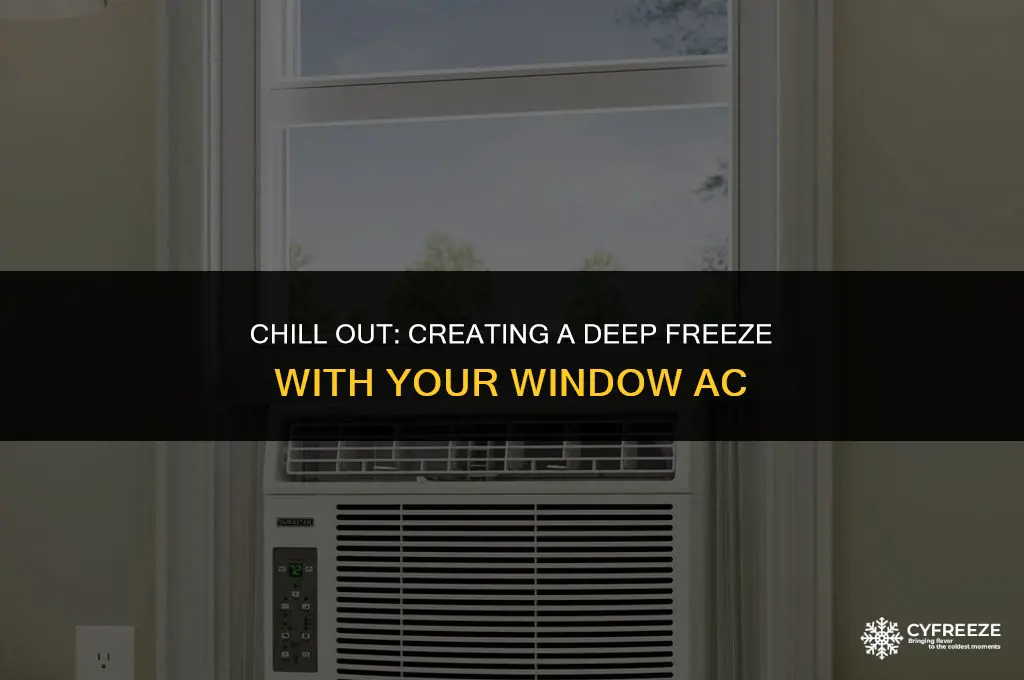 can you make a deep freeze with a window ac