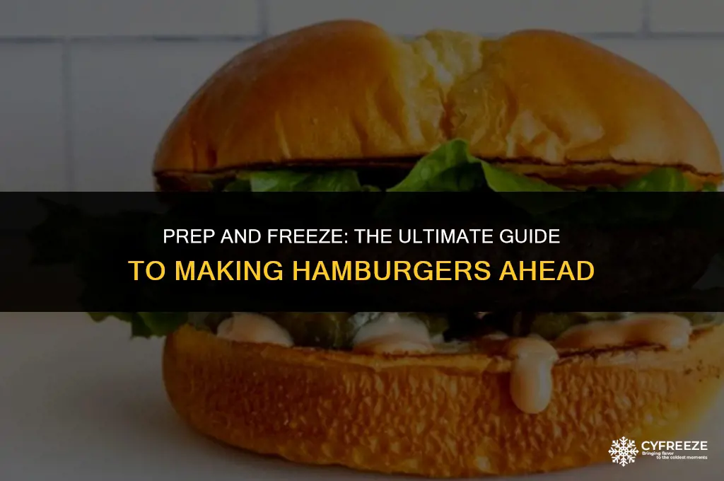 can you make hamburgers ahead of time and freeze them