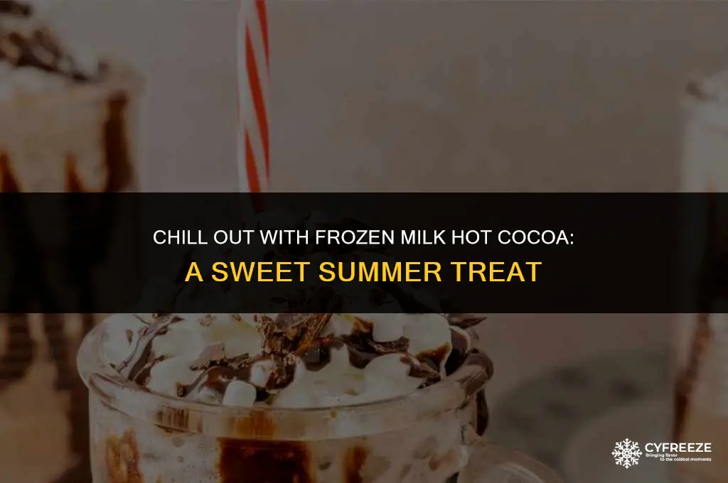 can you make hot cocoa with milk and freeze it