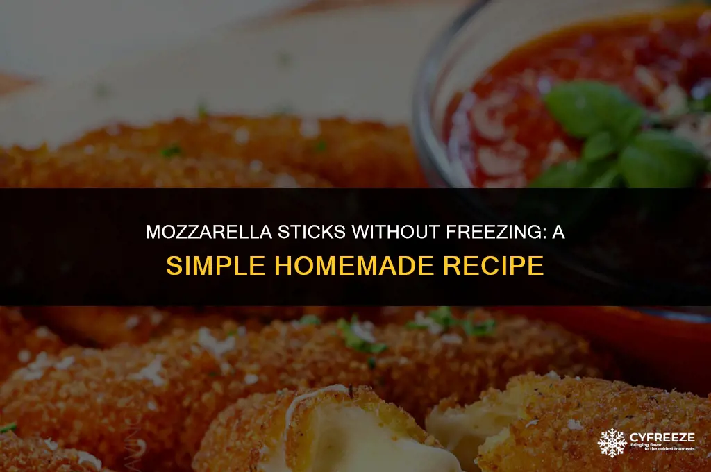 can you make mozzarella sticks without freezing