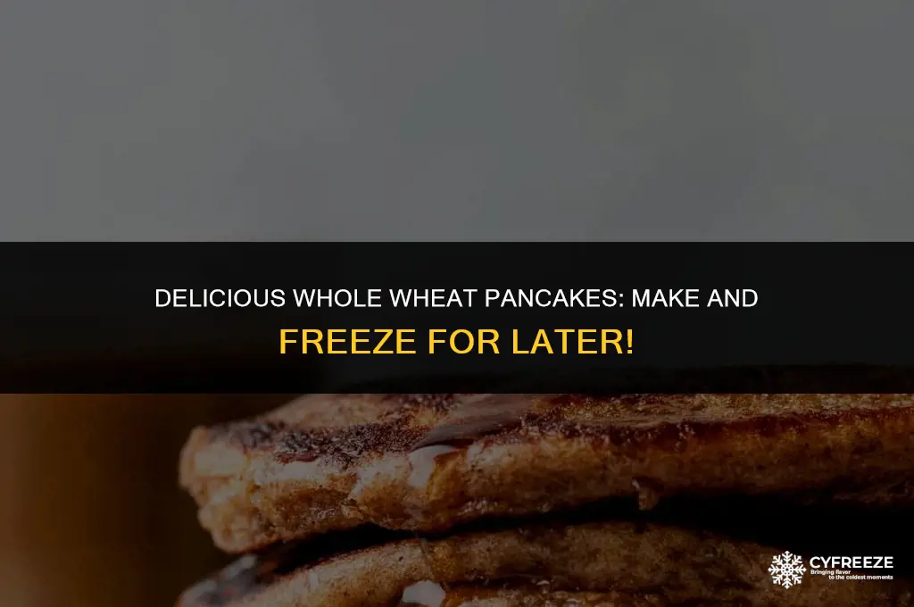 can you make pancakes with whole wheat flour and freeze