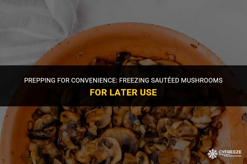can you make sauteed mushrooms ahead of time and freeze
