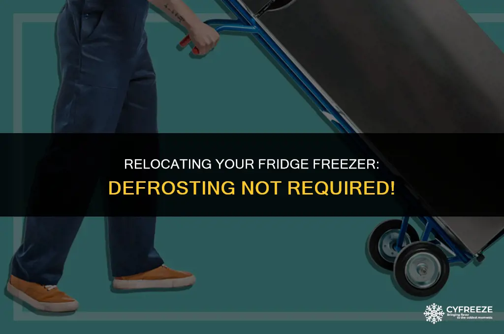 can you move a fridge freezer without defrosting