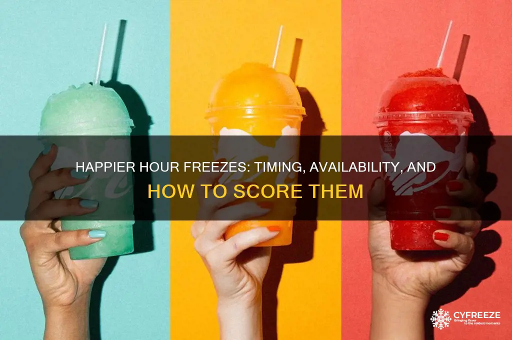 can you only get freezes during happier hour