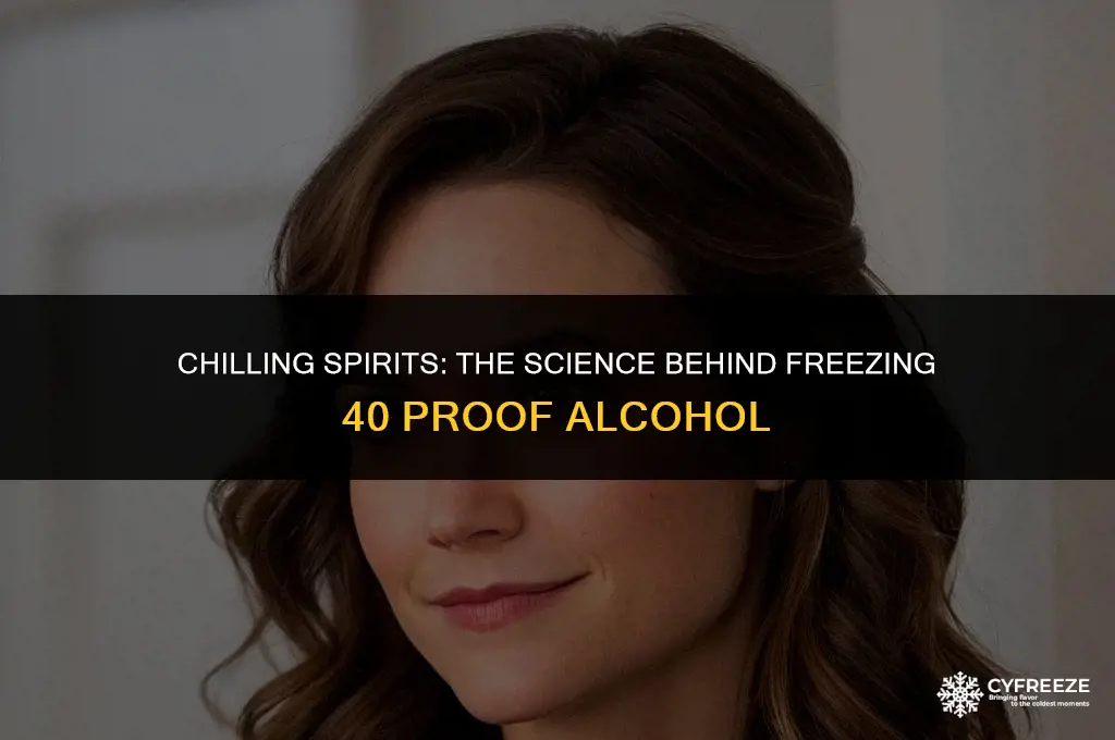 can you put 40 proof alcohol in the freezer