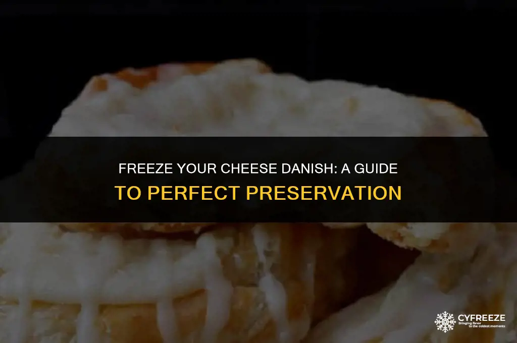 can you put a cheese danish in the freezer