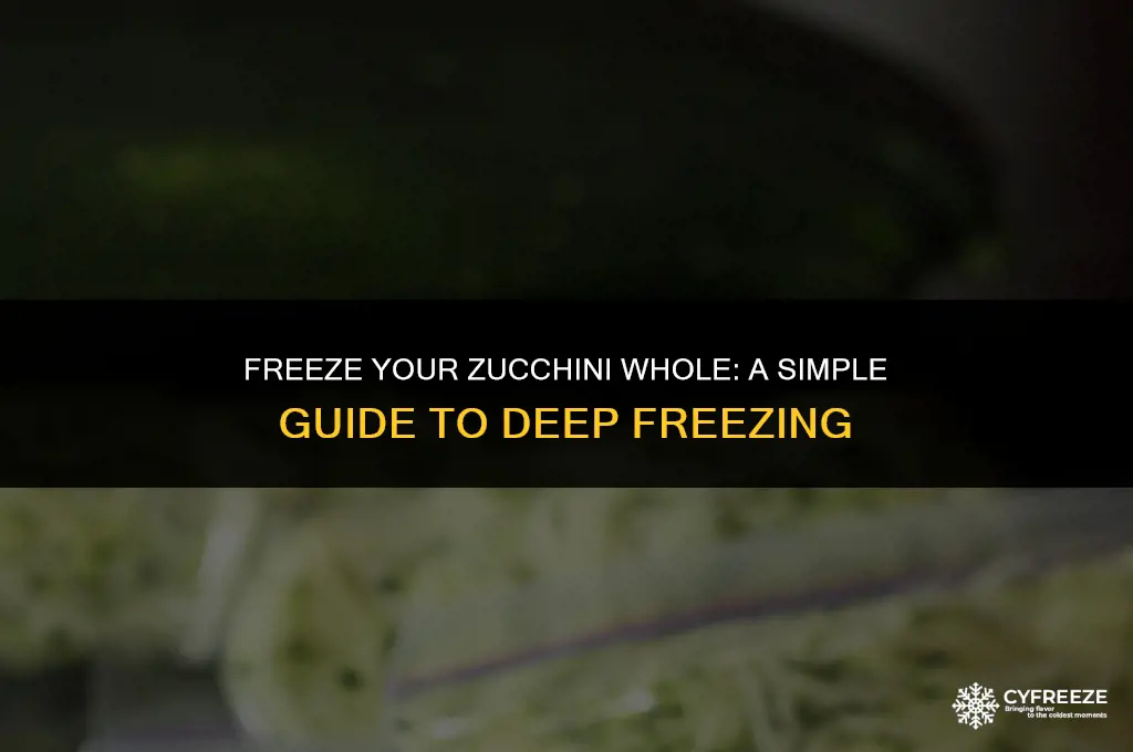 can you put a whole zucchini in the deep freezer