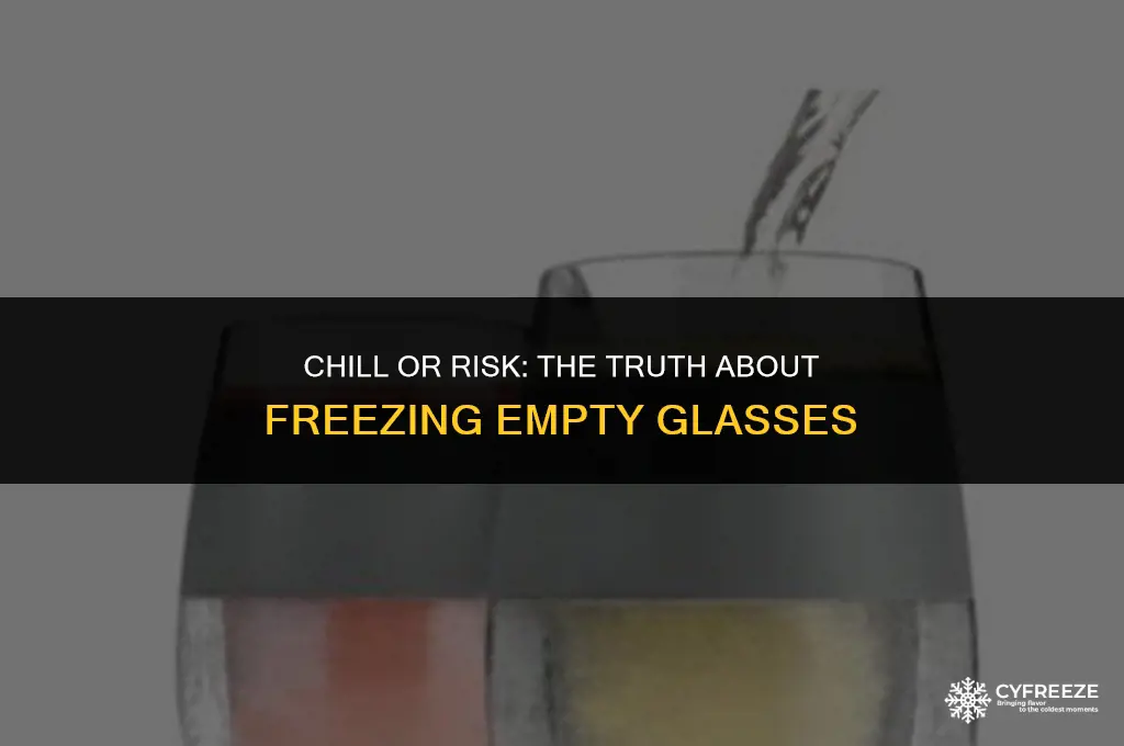can you put an empty glass in the freezer