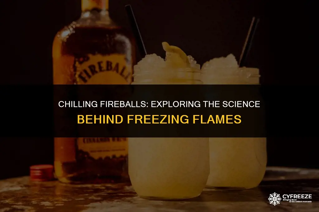 can you put fireball in the freezer