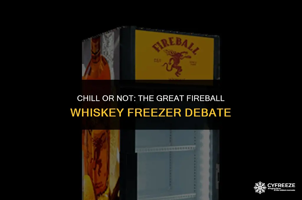 can you put fireball whiskey in the freezer