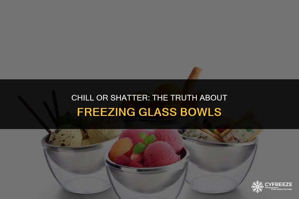 can you put glass bowls in the freezer