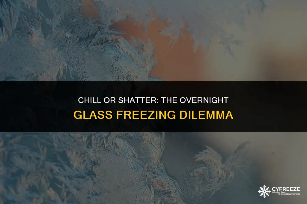 can you put glass in the freezer overnight