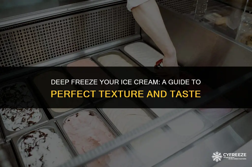 can you put ice cream in a deep freezer