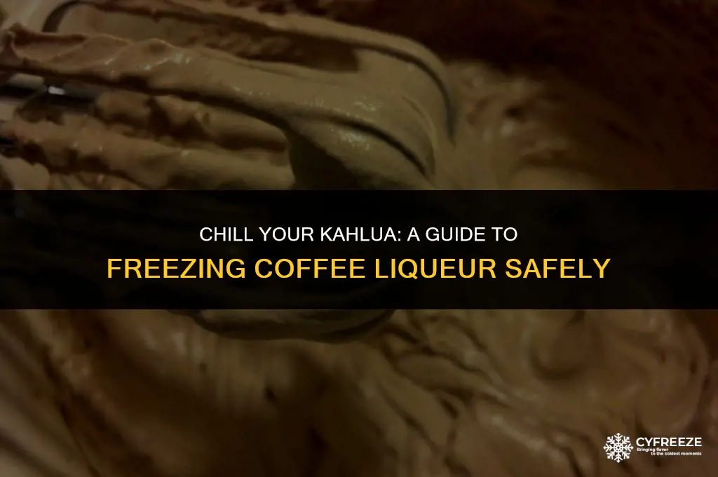 can you put kahlua in the freezer