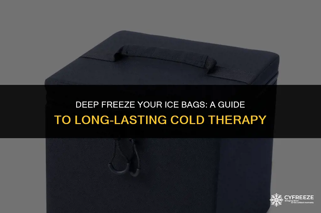 can you store ice bags in a deep freezer