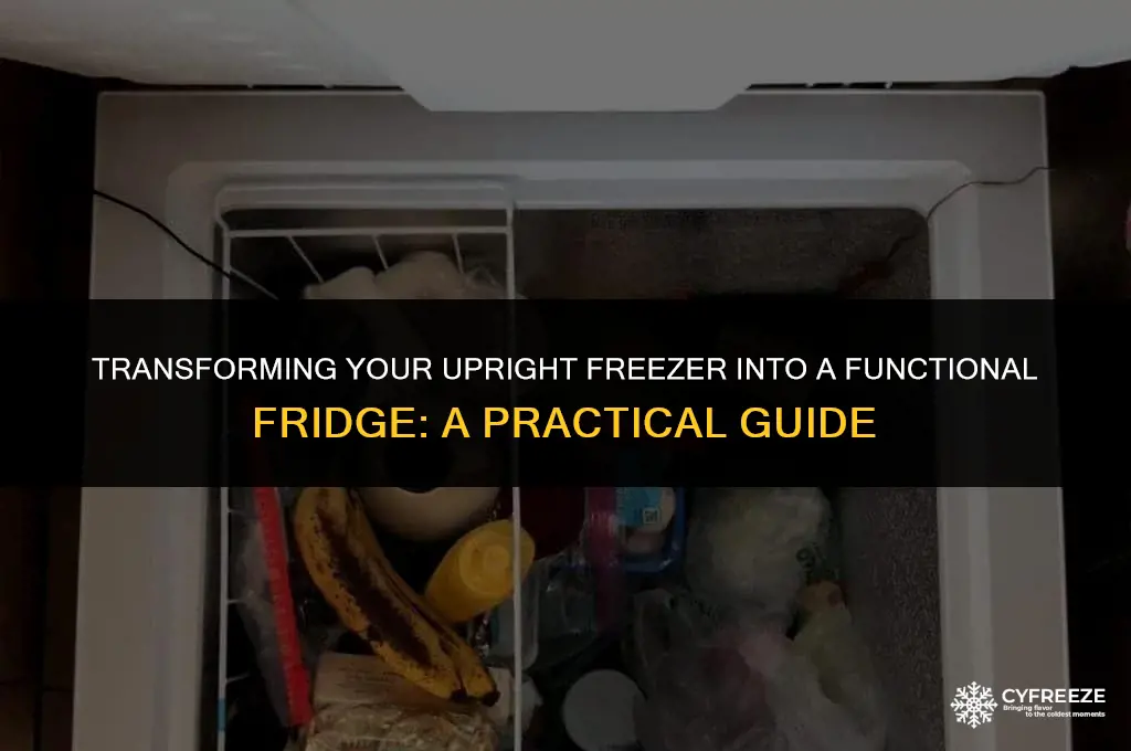 can you tunr an upright freezer into a fridge