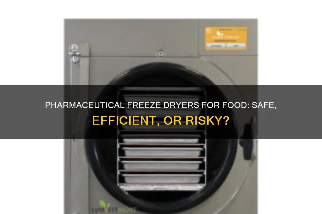 can you use a pharmaceutical freeze dryer for food