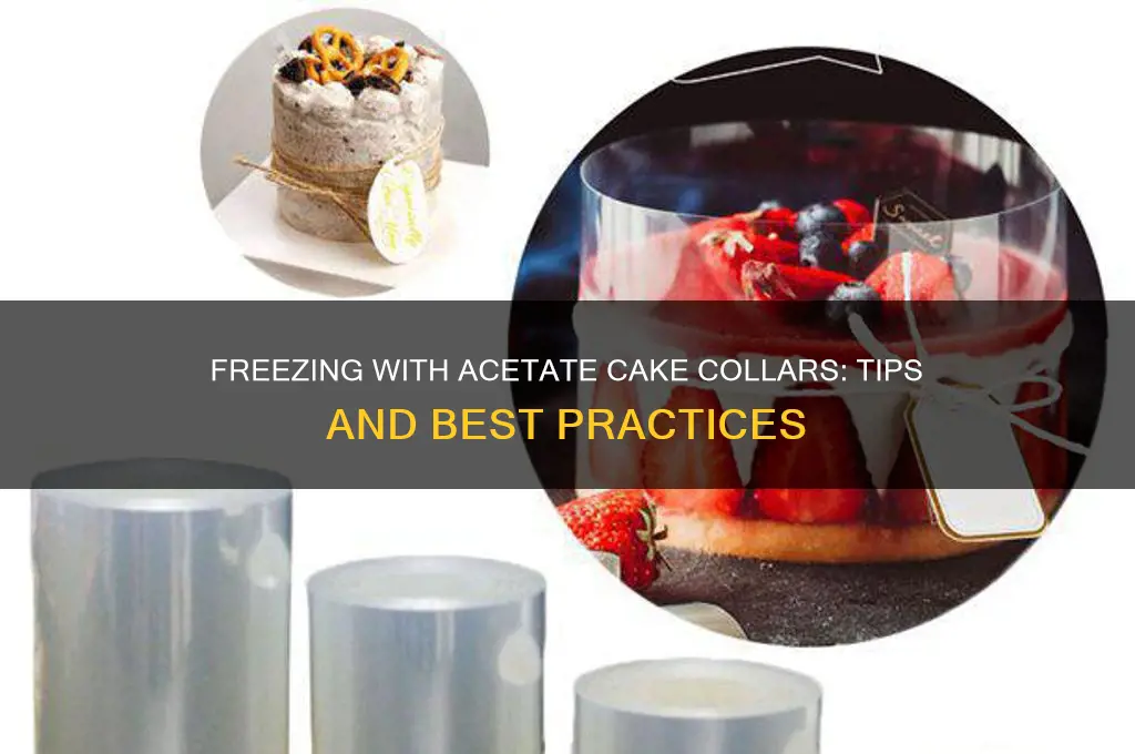 can you use acetate cake collars in the freezer