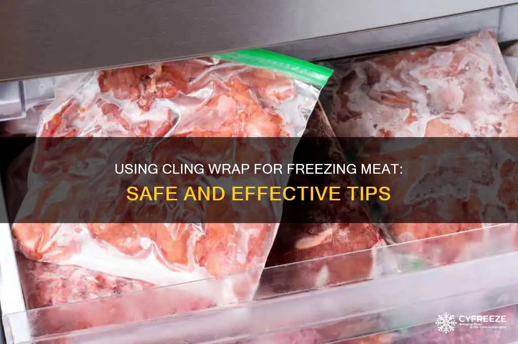 can you use cling wrap to freeze meat