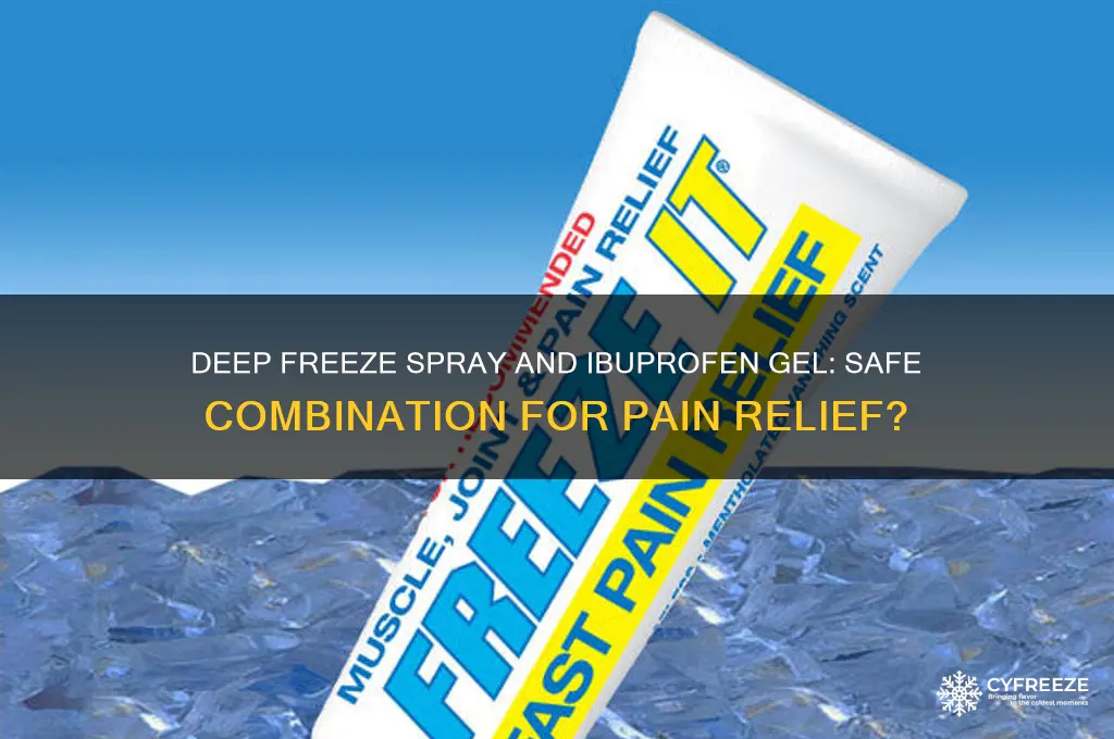 can you use deep freeze spray with ibuprofen gel