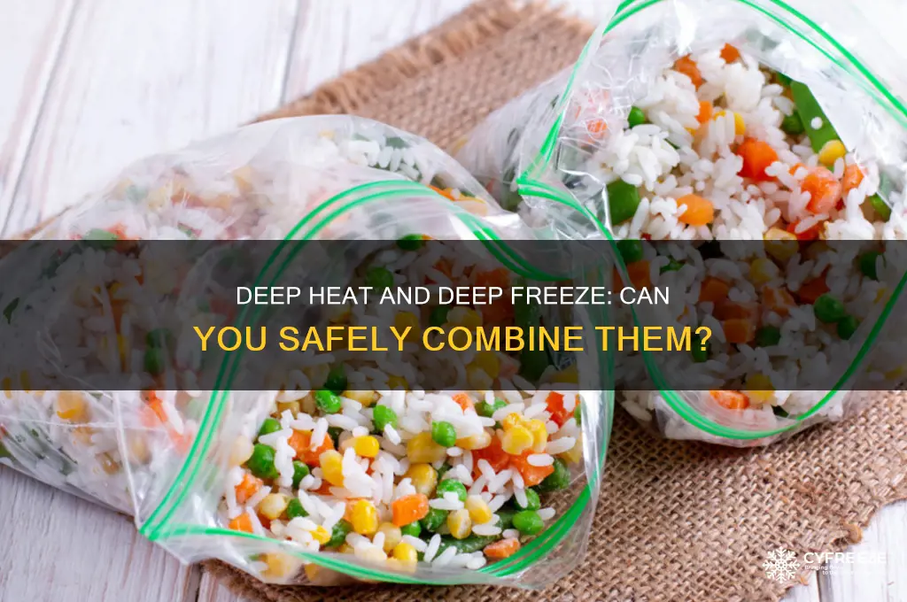 can you use deep heat and deep freeze together