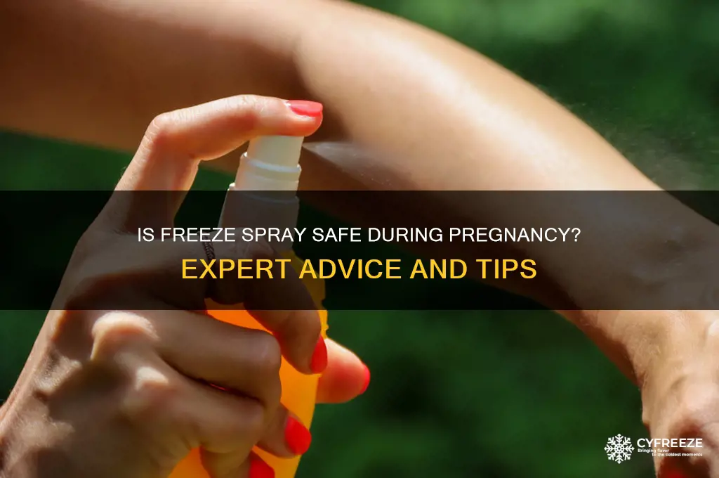 can you use freeze spray when pregnant