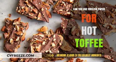Using Freezer Paper for Hot Toffee: Safe or Risky?