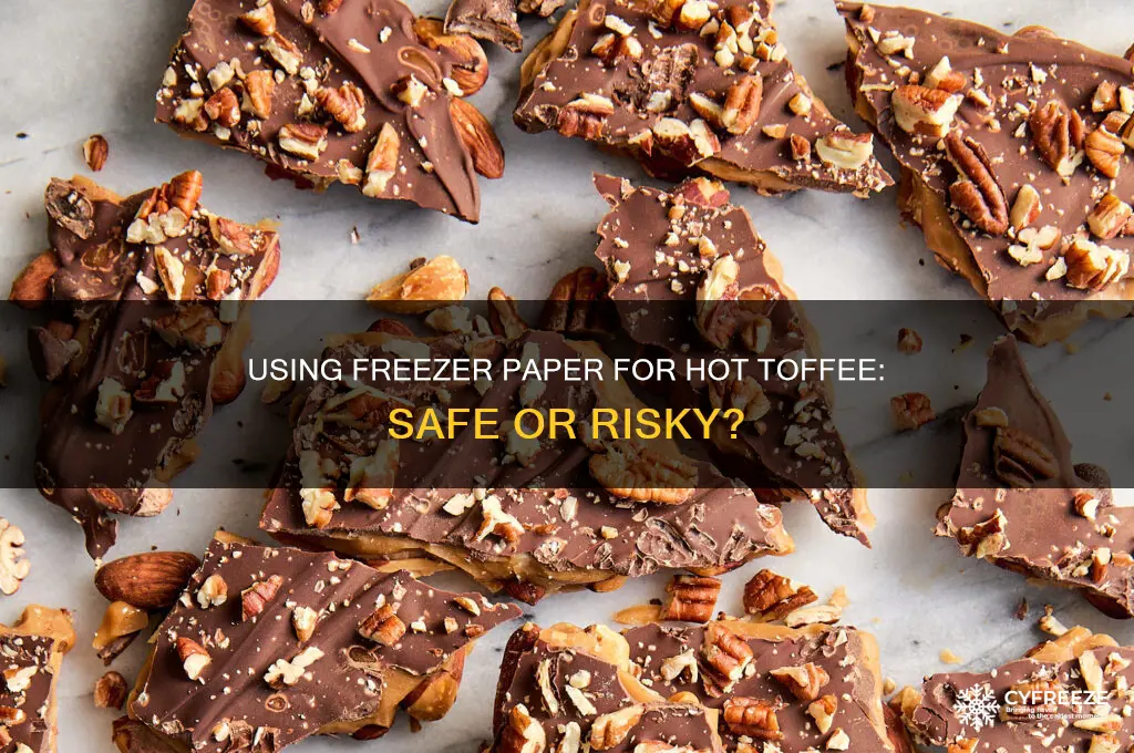 can you use freezer paper for hot toffee