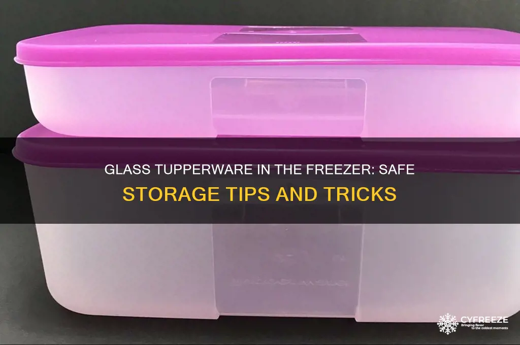 can you use glass tupperware freezer