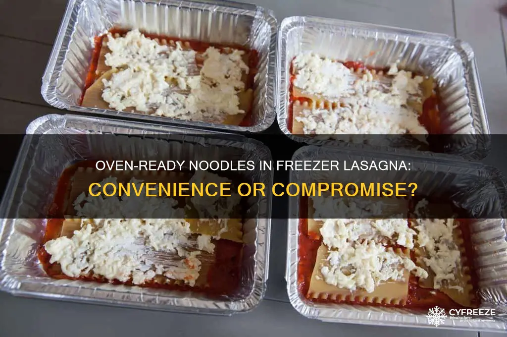 can you use oven ready noodles in freezer meal lasagna