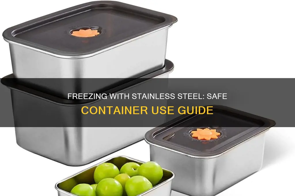 can you use stainless steel containers in freezer