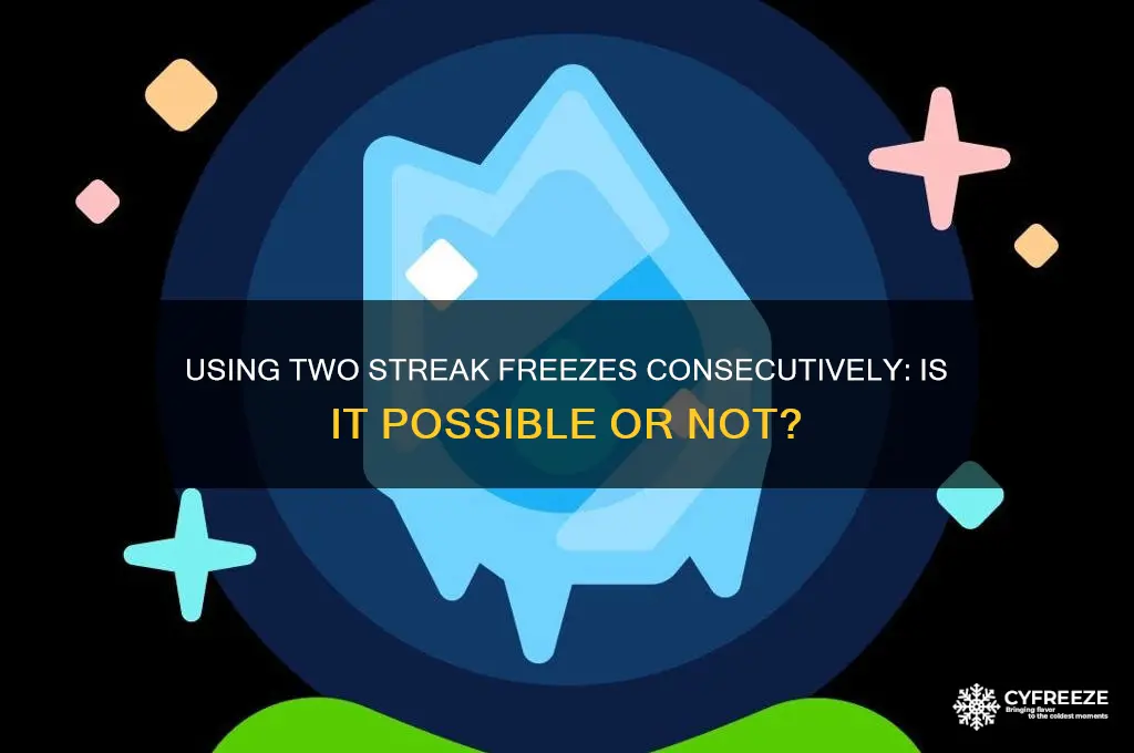 can you use two streak freezes in a row