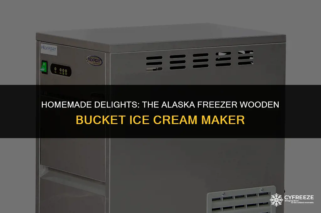 did alaska freezer make a wooden bucket ice cream maker