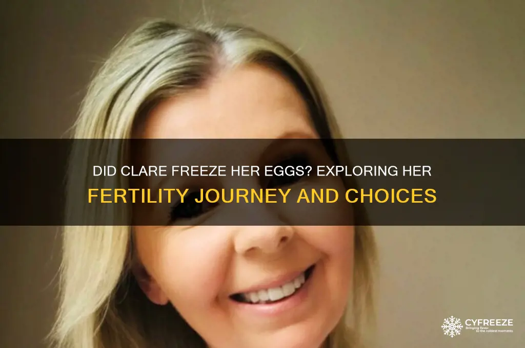 did clare freeze her eggs