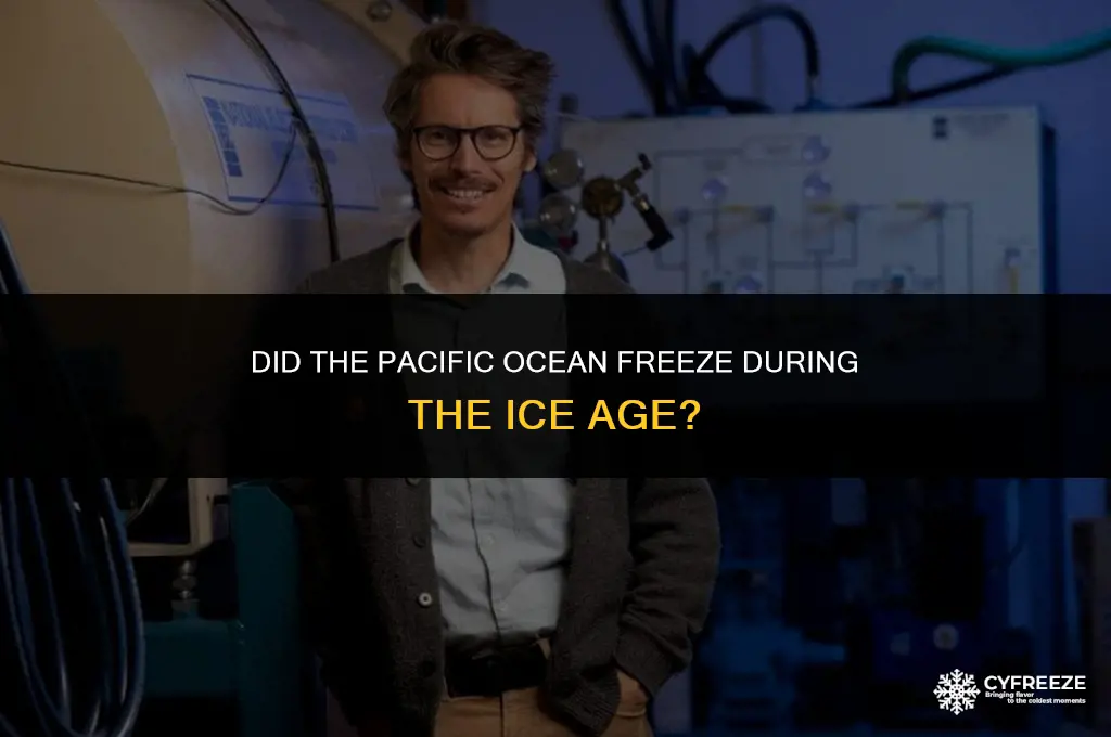 did pacific oceon freeze during ice age