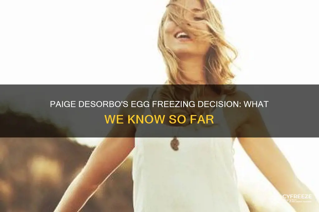 did paige desorbo freeze her eggs