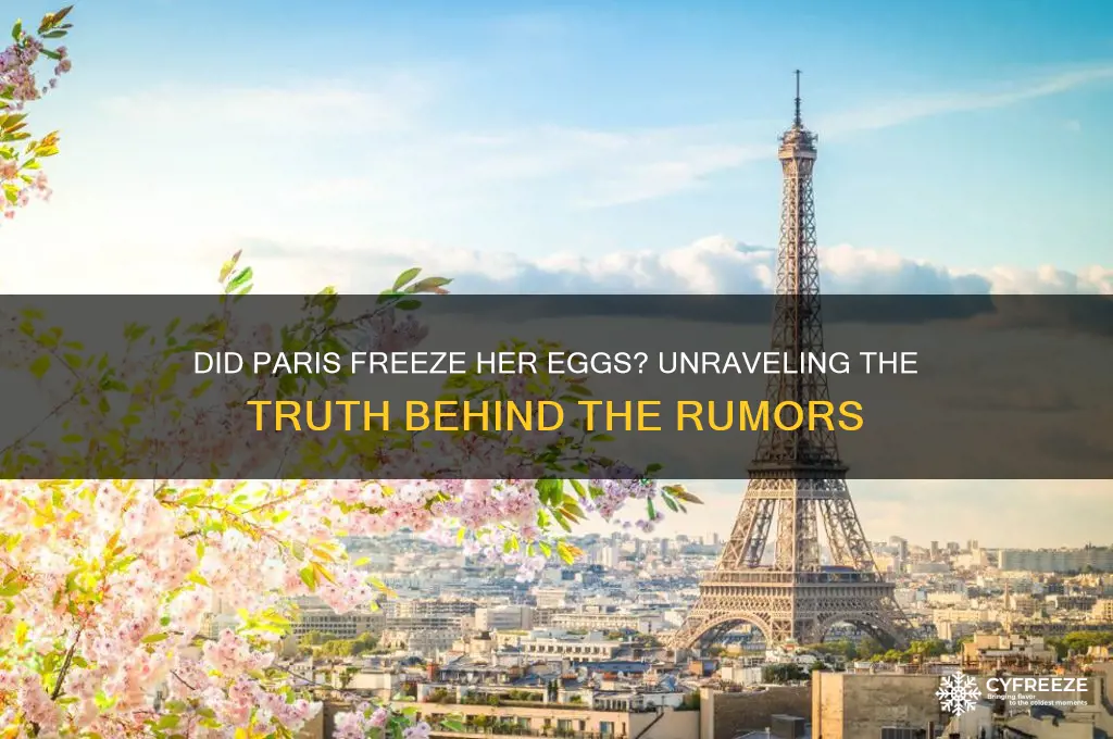 did paris freeze her eggs