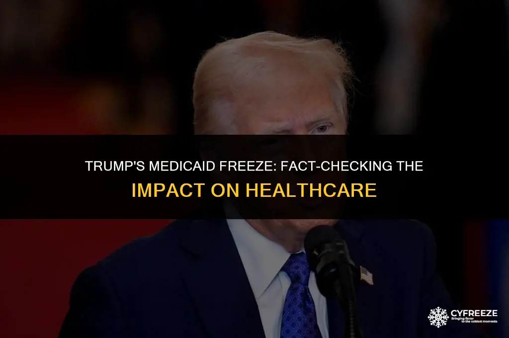 did trump put a freeze on medicaid