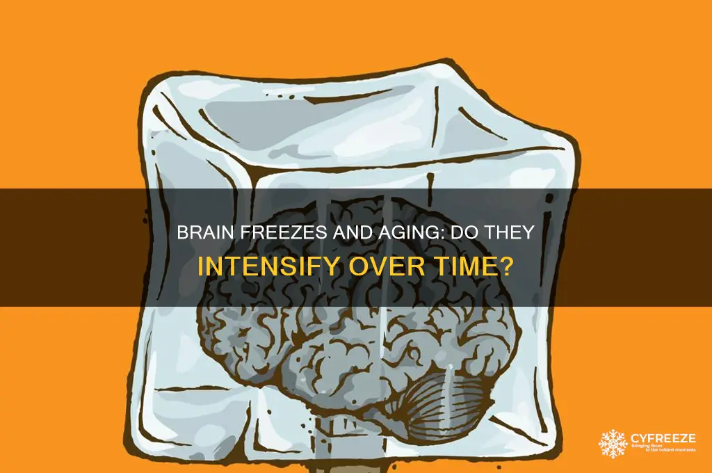 do brain freezes get worse with age