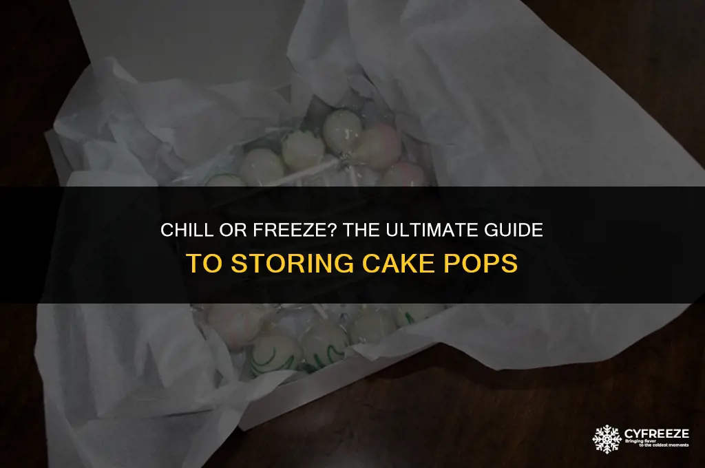 do cake pops go in the fridge or freezer