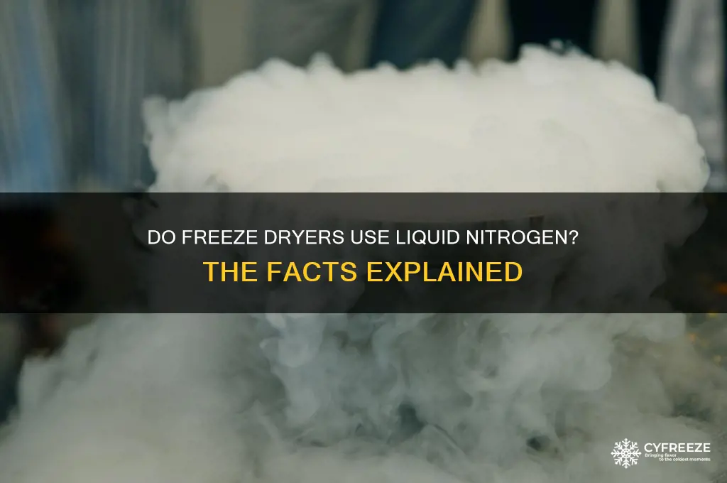 do freeze dryers use liquid nitrogen